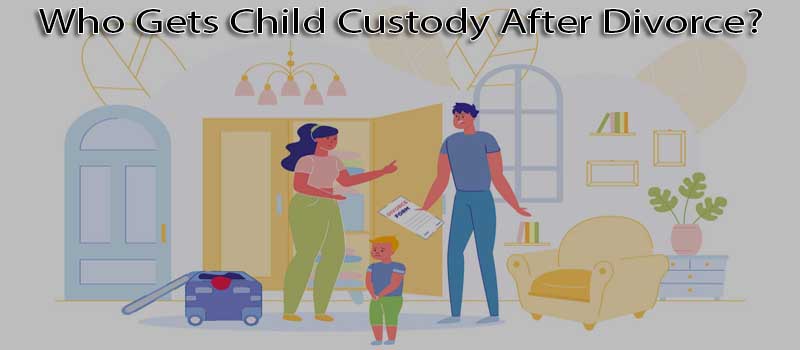 Who gets child custody after divorce?